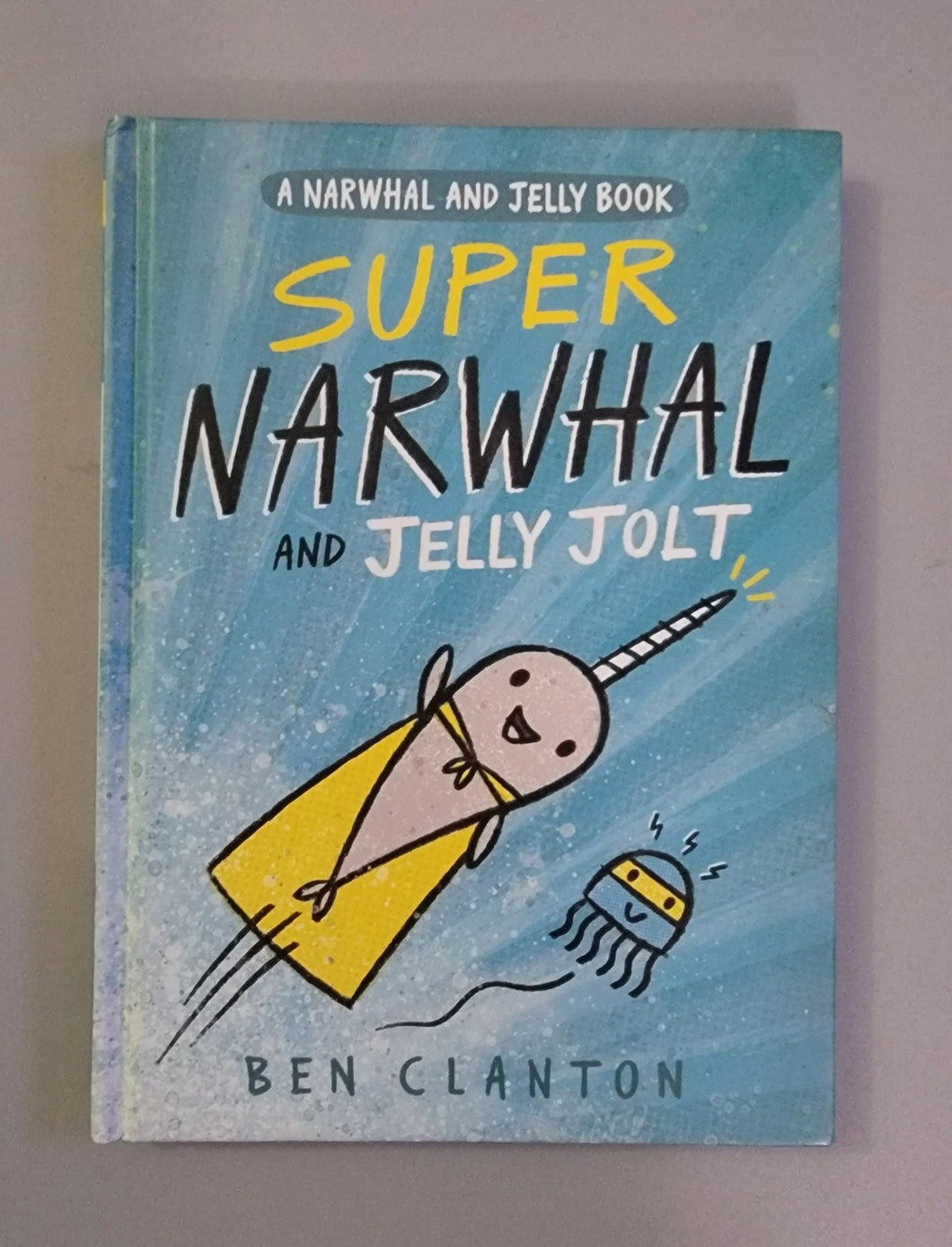 Super Narwhal and Jelly Jolt (A Narwhal and Jelly Book #2) by Ben Clanton  | Feb 27, 2018