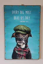 Load image into Gallery viewer, Canvas Sign with wood frame &quot;Every Dog Must Have His Day&quot; (24&quot;x16&quot;x1&quot;)
